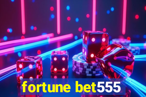 fortune bet555